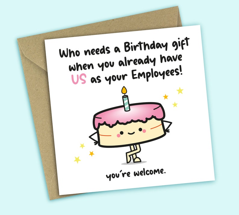 Us As Your Employees Who Needs a Birthday Gift When You Already Have Us As Your Employees, Manager, Boss, Employer Birthday Card image 1