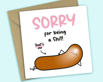 Sorry Card - Sorry For Being A Shit - Funny Apology Card, For Him, For Her