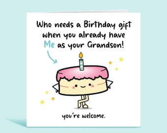 Me As Your Grandson - Who Needs a Birthday Gift When You Already Have Me As Your Grandson, Funny Birthday Card For Grandad, Card For Him