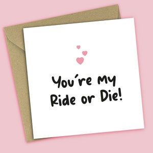 Valentines Day Card - You're My Ride Or Die - Funny Love Card, For Friend, Husband, Boyfriend, Wife, Girlfriend, For Her, For Him