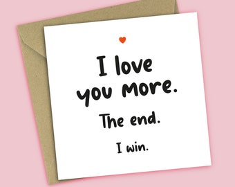 I Love You More The End I Win - For Husband, Boyfriend, Wife, Girlfriend, Partner, For Him, For Her