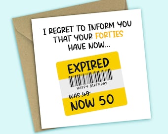 May include: A white birthday card with a brown envelope. The card features the text "I REGRET TO INFORM YOU THAT YOUR FORTIES HAVE NOW..." and a yellow sticker that says "EXPIRED" with a barcode, "HAPPY BIRTHDAY WAS 49 NOW 50".