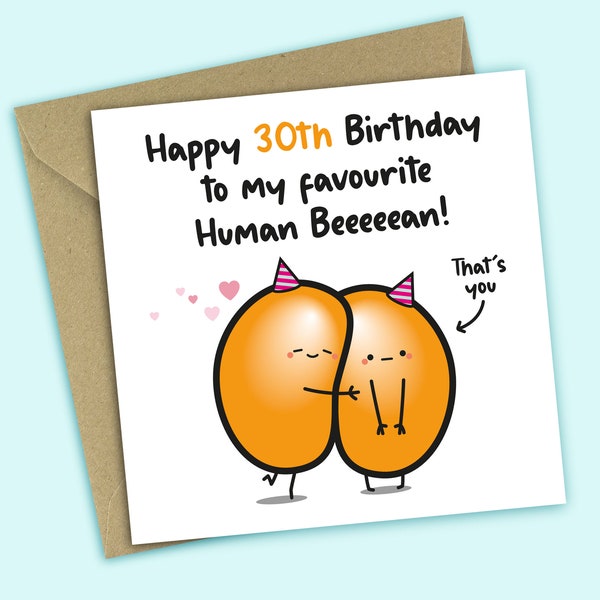 Happy 30th Birthday To My Favourite Human Beeeeean - Funny Birthday Card, 30th Birthday