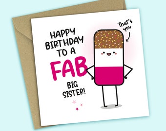 Fab Big Sister Birthday Card - Happy Birthday To A Fab Big Sister, Funny Birthday Card