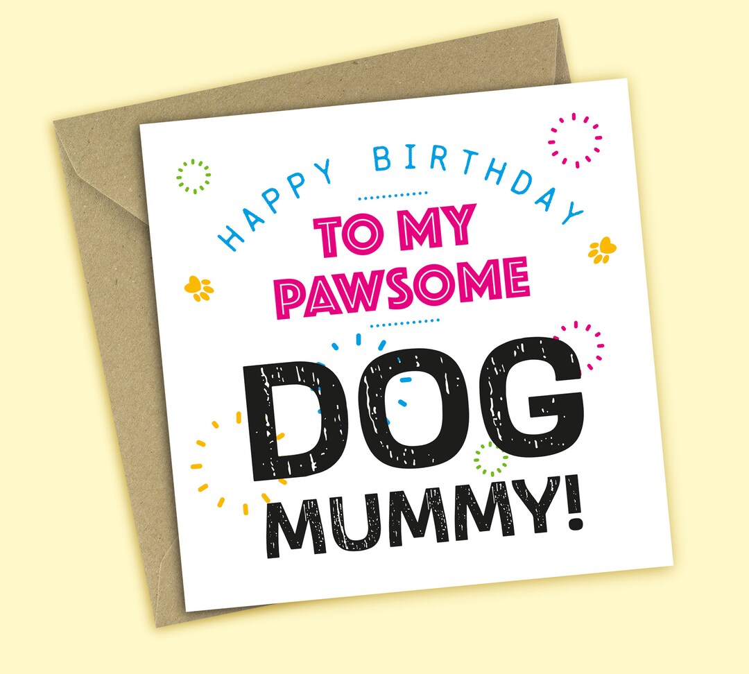 Dog Mummy Happy Birthday to My Pawsome Dog Mummy Funny Birthday Card ...