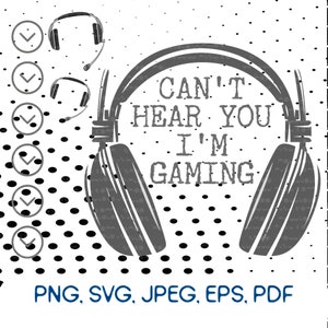 Can't Hear You I'm Gaming SVG, Gamer Game, Headset, Instant Files Download, Cricut Druck, Vinyl Clip Art (svg, jpeg, png, eps, pdf)