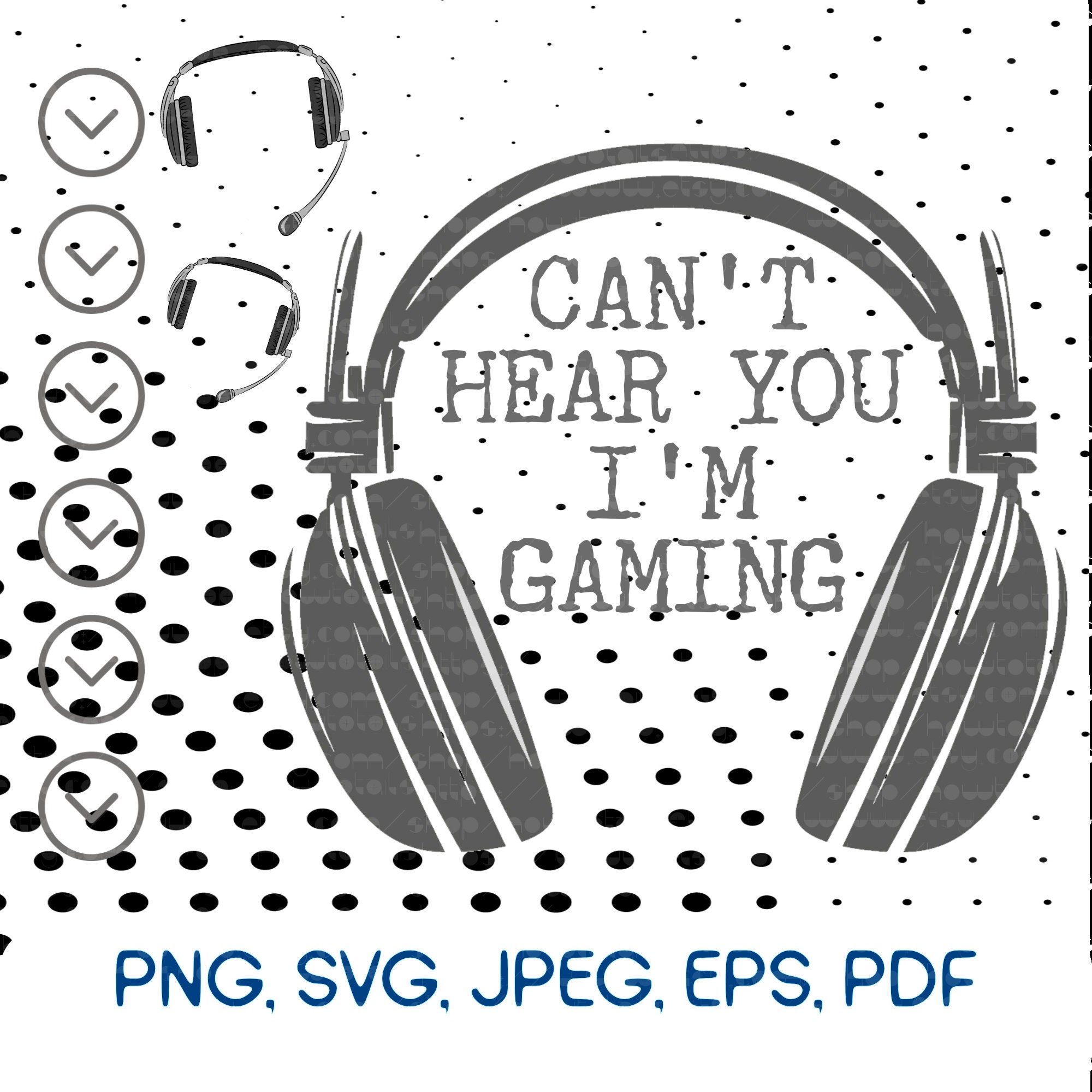 Can't Hear You I'm Gaming SVG, Gamer Game, Headset, Instant Files