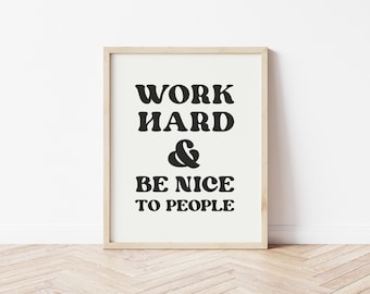 work hard and be nice to people print, printable wall art, typography print, vintage type, digital download