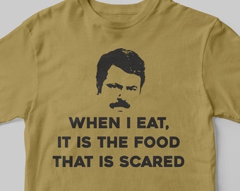 Swanson Shirt - When I Eat It Is The Food That is Scared (5 Colours available)