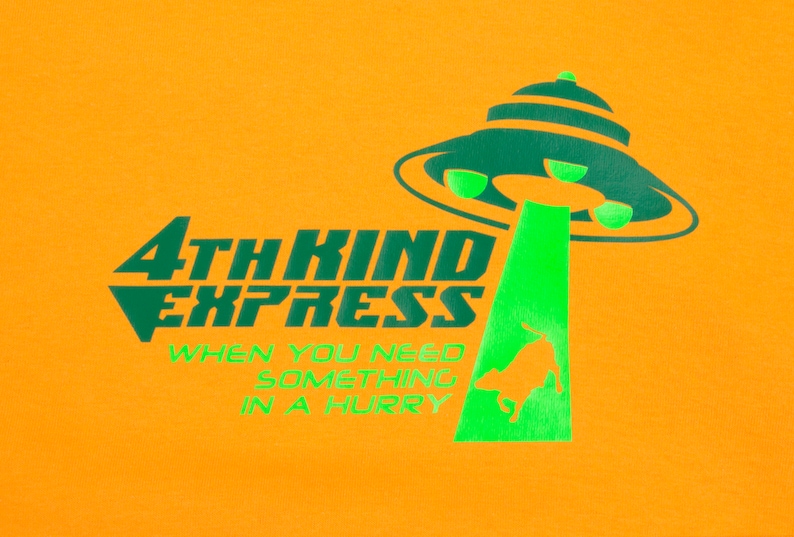 May include: Green and white graphic design on an orange background. The design features a flying saucer, a bull, and the text "4th Kind Express" and "When you need something in a hurry".