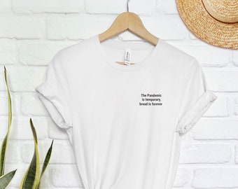 Camiseta divertida • La pandemia es temporal, el pan es para siempre • Regalo para mujeres • Camiseta 100% algodón • Corona T-Sirt
