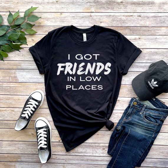 I Got Friends In Low Places Shirt Garth 