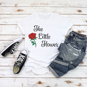 The Little Flower Shirt | St. Therese of Lisieux | Catholic T-Shirt | Saint Shirt | Rose | Women's Shirt | Religious Tees | Graphic Shirt
