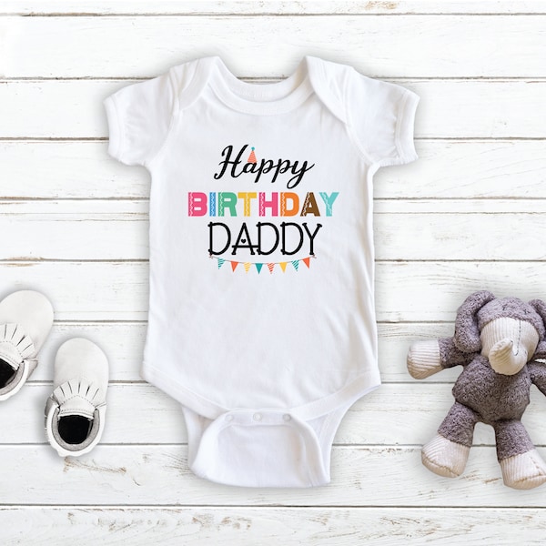 Happy Birthday Daddy - Baby Bodysuit - Unisex Clothing - Baby Boy - Baby  - Birthday Celebration Bodysuit