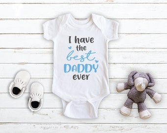 I Have The Best Daddy Ever - Baby Bodysuit - Baby Boy - Father and Son Bodysuit