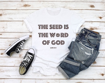 The Seed is The Word of God T-Shirt | Christian Shirt | Bible Verse | Catholic | Women Shirts | Scripture | Religious Shirt | Inspirational