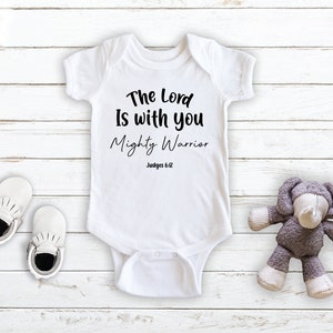 The Lord Is With You Mighty Warrior Judges 6:12 - Baby Bodysuit - Unisex Clothing - Baby Boy - Baby Girl - Religious Christian Bodysuit