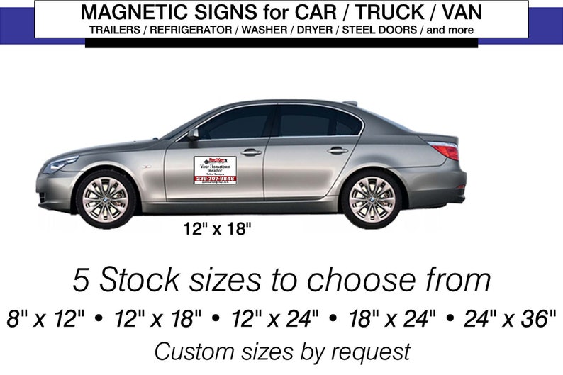 May include: A silver car with a magnetic sign on the side that reads "Red Rock Your Hometown Realtor 239-707-9848". The sign is 12 inches by 18 inches. The image shows 5 stock sizes to choose from: 8 inches by 12 inches, 12 inches by 18 inches, 12 inches by 24 inches, 18 inches by 24 inches, and 24 inches by 36 inches. Custom sizes are available by request.