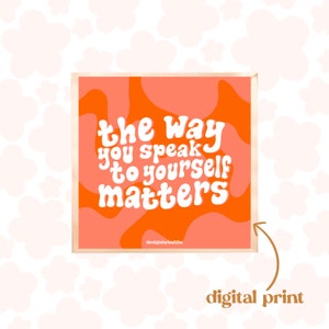 Way You Speak To Yourself Digital Print | Self Care Art Print | Positive Art Print | Self Care Print | Printable Wall Art | Digital Download