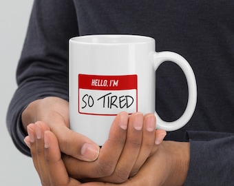 Hello, I'm so tired | funny Office or parent glossy mug