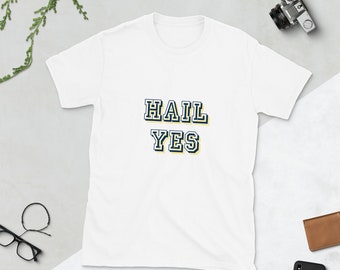 Hail yes | Short-Sleeve Unisex T-Shirt