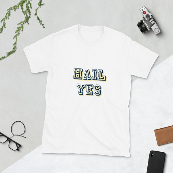 Hail yes | Short-Sleeve Unisex T-Shirt