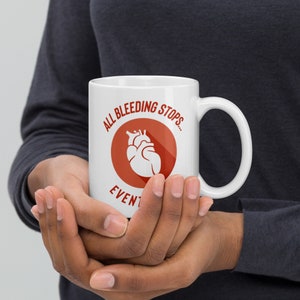 All bleeding stops...eventually | White glossy mug