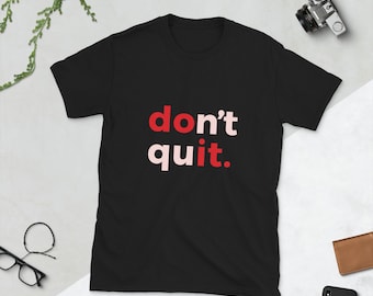 don't quit | Short-Sleeve Unisex T-Shirt