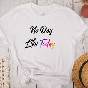No day like today | inspirational, colorful, Rent Musical-inspired short-sleeve Unisex T-Shirt