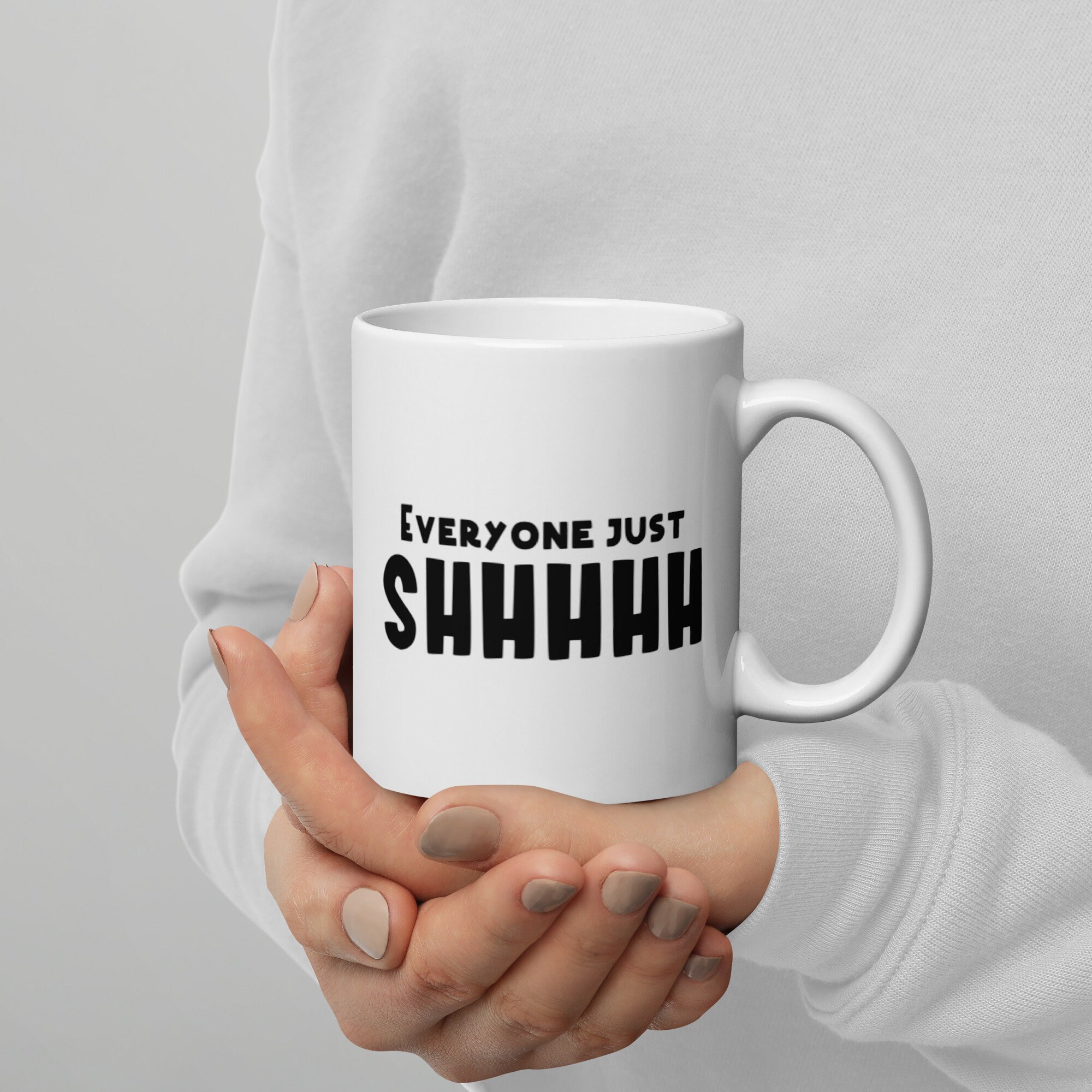 Everyone Just SHHHH | White Glossy Mug, Gifts, Coffee Cups, Zen - Etsy