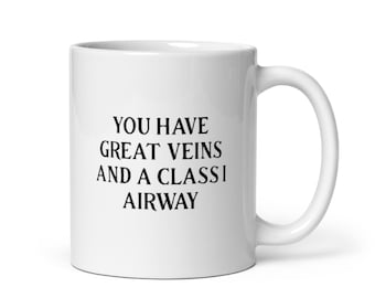 You have great veins and a class I airway funny anesthesia gift White glossy mug