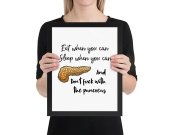 Eat when you can, sleep when you can, and don't f*ck with the pancreas funny surgeon gift Framed poster