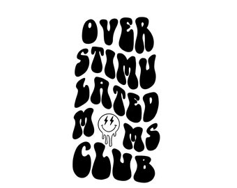 Overstimulated Moms Club SVG, overstimulated svg, overstimulated mom svg, overstimulated mom png, anxiety svg, mom anxiety svg, trendy svg