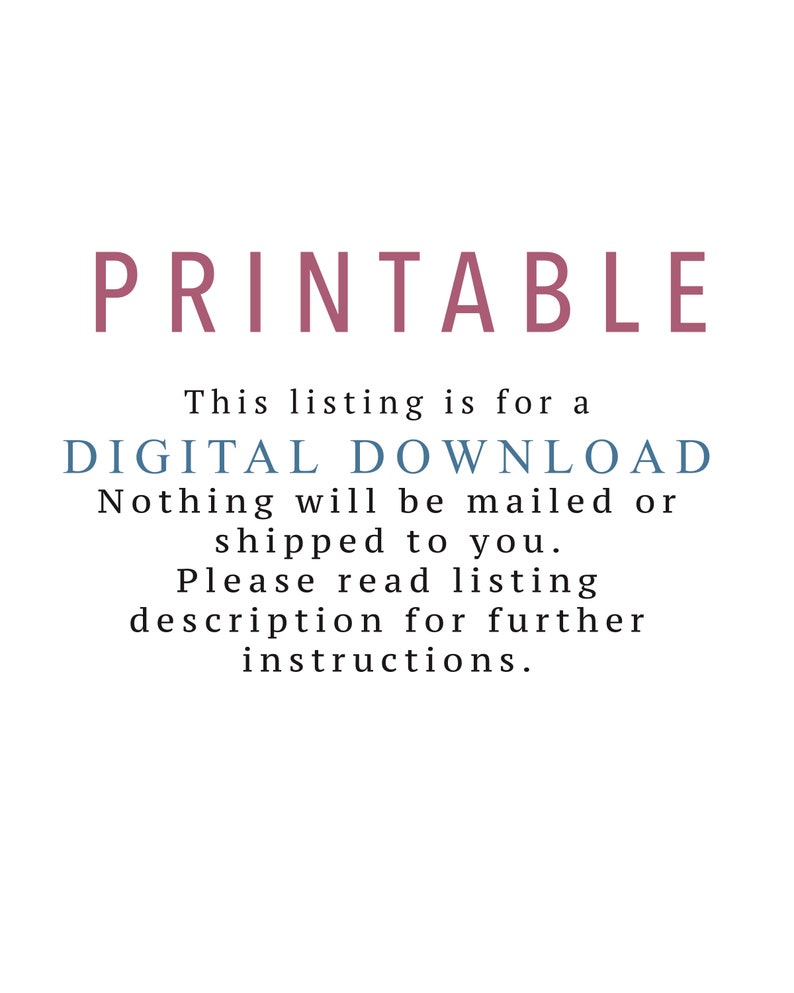 May include: Printable digital download text in a pink and blue color scheme. The text reads "PRINTABLE" in pink and "This listing is for a DIGITAL DOWNLOAD. Nothing will be mailed or shipped to you. Please read listing description for further instructions." in blue.