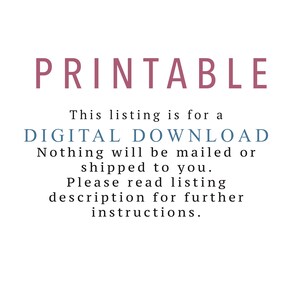May include: Printable digital download text in a pink and blue color scheme. The text reads "Printable. This listing is for a DIGITAL DOWNLOAD. Nothing will be mailed or shipped to you. Please read listing description for further instructions."