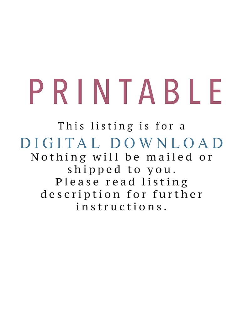 May include: Printable digital download text in a pink and blue color scheme. The text reads "Printable. This listing is for a DIGITAL DOWNLOAD. Nothing will be mailed or shipped to you. Please read listing description for further instructions."