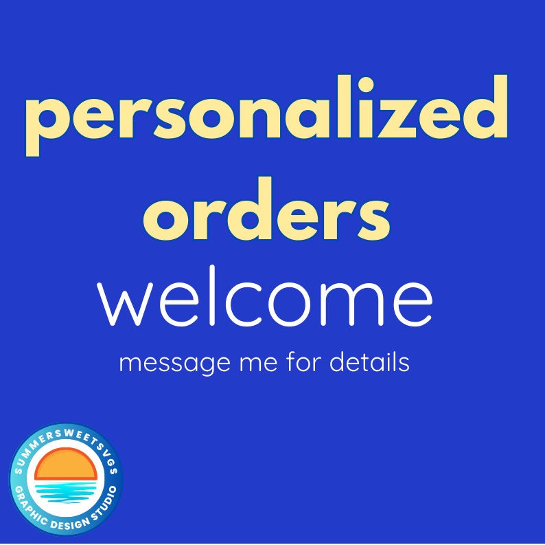 May include: Blue background with the words "personalized orders welcome" in yellow and white text. The phrase "message me for details" is also included. A logo with a sun and ocean is in the bottom left corner.