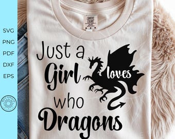 Just a girl who loves Dragons, dragon quote SVG, girls quote cut file, svg, dxf, png, monogram, sublimation file, cricut cut file, digital