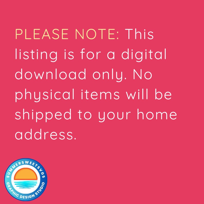 May include: A pink background with white text stating: "PLEASE NOTE: This listing is for a digital download only. No physical items will be shipped to your home address." A logo is in the bottom left corner.