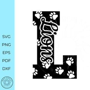 May include: Black and white digital design featuring the letter "L" with the word "Lions" in a script font. The letter and the background are decorated with paw prints. The left side of the image has the text "SVG, PNG, EPS, PDF, DXF".