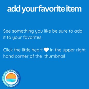 May include: A blue graphic with white text that says "add your favorite item." Additional text encourages users to add items to their favorites by clicking the heart icon in the upper right corner. A logo is in the bottom left.