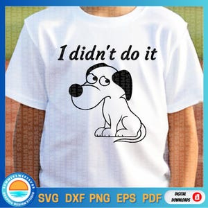 Funny Dog SVG | I Didn't Do It Quote | Guilty Puppy Clipart | Pet Humor Cut Files PNG DXF | Instant Digital Download