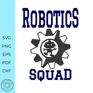 May include: A digital download graphic featuring the words "ROBOTICS SQUAD" in navy blue, with a robot and gear design. The design includes file type options: SVG, PNG, EPS, PDF, and DXF. A digital download logo is in the lower left corner.