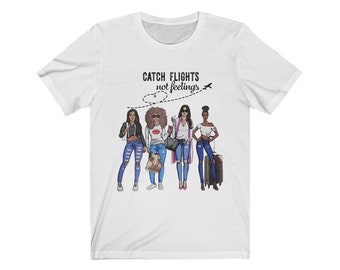 Womens Catch Flights Not Feelings Love Natural Hair - Catch Flights not Feelings Shirt Nice Travel Summer T-Shirt
