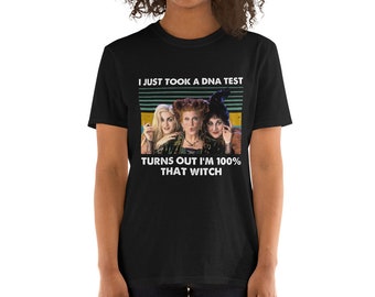 I Just Took A DNA Test Turns Out I'm 100% That Witch T-Shirt