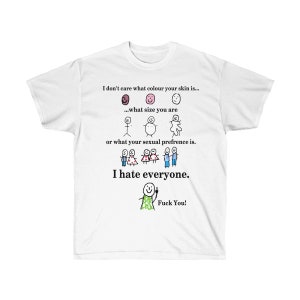 I Don't Care What Colour Your Skin Funny Shirt