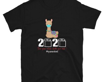 Llama 2020 The year when shit got real T-Shirt