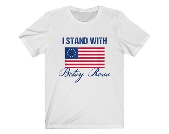 I Stand With Betsy Ross Flag T-shirt