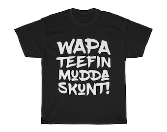WAPA TEEFIN Mudda Skunt T-Shirt