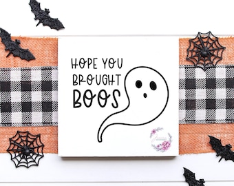 Hope You Brought Boos SVG | Halloween Printable Sign | Ghost SVG | Boo SVG